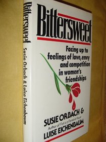 Bittersweet: Facing Up to Feelings of Love, Envy and Competition in Women's Friendships