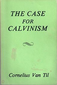 The Case For Calvinism