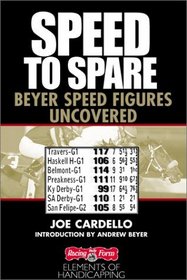 Speed to Spare : Beyer Speed Figures Uncovered (Elements of Handicapping)