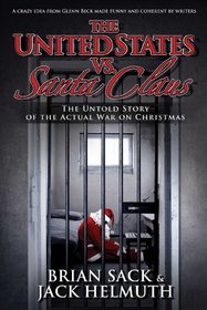 The United States vs. Santa Claus: The Untold Story of the Actual War on Christmas
