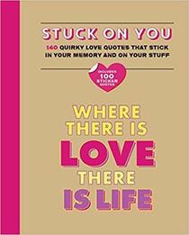 Stuck on You: 140 quirky love quotes that stick in your memory and on your stuff