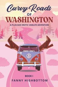 Curvy Roads of Washington: An Erotic Plus-size Vanlife Adventure