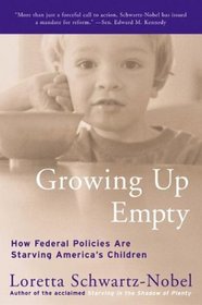Growing Up Empty : How Federal Policies Are Starving America's Children