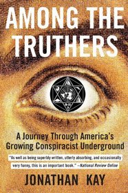 Among the Truthers: A Journey Through America's Growing Conspiracist Underground