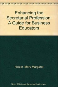 Enhancing the Secretarial Profession: A Guide for Business Educators/Pbn 092