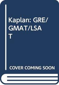 Kaplan: GRE/GMAT/LSAT