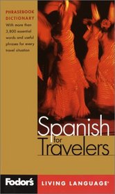 Fodor's Spanish for Travelers, 2nd edition (Phrase Book): More than 3,800 Essential Words and Useful Phrases (Fodor's Languages/Travelers)