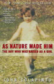 As Nature Made Him: The Boy Who Was Raised as a Girl