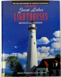 Western Great Lakes Lighthouses: Michigan and Superior (The Lighthouse Series)