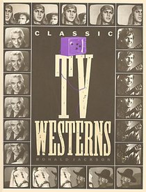 Classic TV Westerns: A Pictorial History (Citadel Press Film Series)