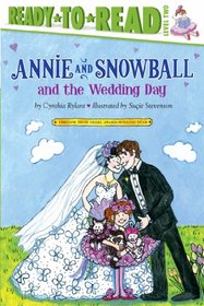 Annie and Snowball and the Wedding Day (Annie and Snowball, Bk 13) (Read-to-Read, Level 2)