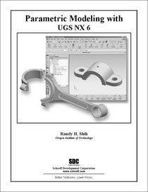 Parametric Modeling with UGS NX6