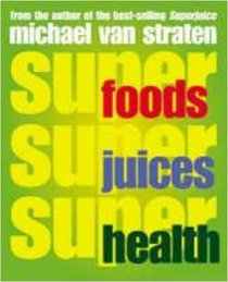 Superfoods, Superjuices, Superhealth