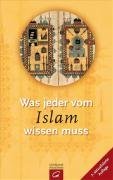 Was jeder vom Islam wissen muss