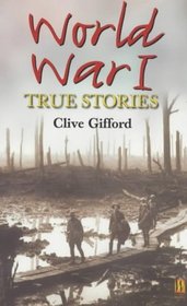 World War I: True Stories