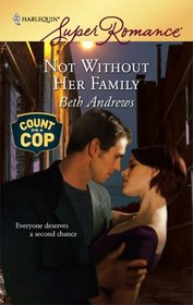 Not Without Her Family (Count on a Cop) (Harlequin Superromance, No 1496)