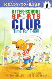 Time For T-Ball (Ready-to-Read, Level 1: After-School Sports Club)