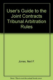 User's Guide to the Joint Contracts Tribunal Arbitration Rules