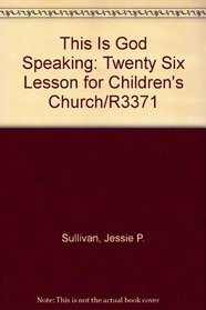 This Is God Speaking: Twenty Six Lesson for Children's Church/R3371