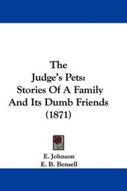 The Judge's Pets: Stories Of A Family And Its Dumb Friends (1871)
