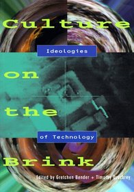Culture on the Brink: Ideologies of Technology (Discussions in Contemporary Culture , No 9)