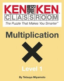 KenKen Classroom: Multiplication: The Puzzle That Makes You Smarter