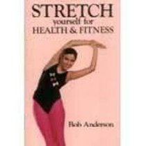 Stretch Yourself for Health and Fitness