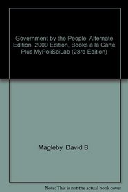 Government by the People, Alternate Edition (Books a la Carte Plus: MyPoliSciLab)