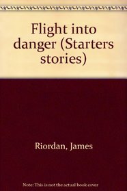 Flight into danger (Starters stories)