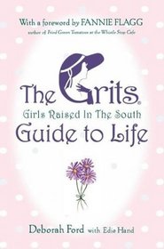 The Grits (Girls Raised In The South) Guide to Life