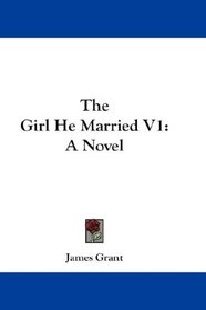 The Girl He Married V1: A Novel