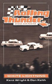 Rolling Thunder Stock Car Racing: White Lightning (Rolling Thunder)