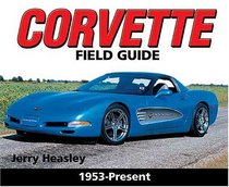 Corvette Field Guide: 1953-Present