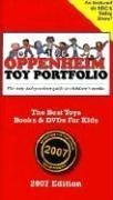 Oppenheim Toy Portfolio: The Best Toys, Books and DVDs for Kids, 2007 Edition