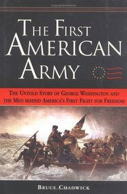 First American Army: The Untold Story of George Washington and the Men Behind America's First Fight for Freedom