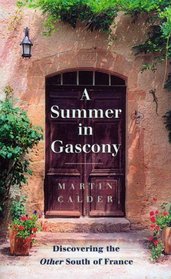 A Summer in Gascony: Discovering the Other South of France