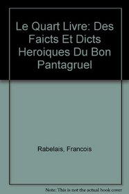 Le Quart Livre: Des Faicts Et Dicts Heroiques Du Bon Pantagruel (French Edition)