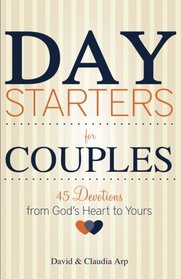 Day Starters for Couples: 45 Devotions from God's Heart to Yours