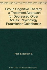 Group Cognitive Therapy: A Treatment Approach for Depressed Older Adults (Psychology Practitioner Guidebooks)