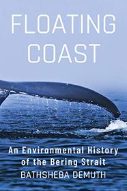 Floating Coast: An Environmental History of the Bering Strait