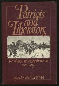 Patriots and Liberators: Revolution in the Netherlands, 1780-1813