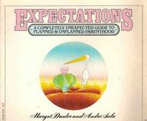 Expectations: A Completely Unexpected Guide to Planned & Unplanned Parenthood