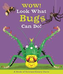 Wow! Look What Bugs Can Do!