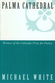 Palma Cathedral: Poems (The Colorado Prize)