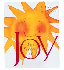 The Secrets of Joy: A Treasury of Wisdom