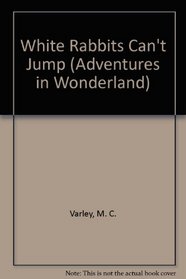 White Rabbits Can't Jump (Adventures in Wonderland)