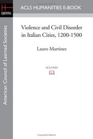 Violence and Civil Disorder in Italian Cities, 1200-1500