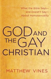 God and the Gay Christian: What the Bible Says--and Doesn't Say--About Homosexuality