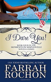 I Dare You! (Moments in Maplesville) (Volume 4)