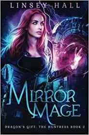 Mirror Mage (Dragon's Gift: The Huntress, Bk 2)